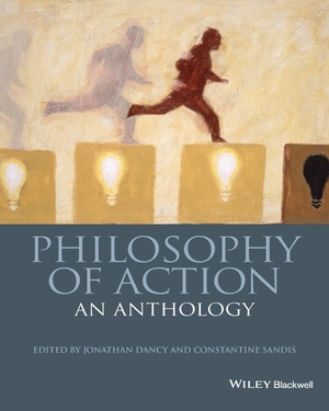 Dancy, Jonathan. Philosophy of Action. John Wiley & Sons, 2015.
