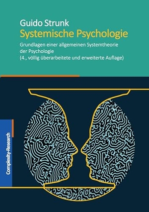 Strunk, Guido. Systemische Psychologie - Grundlagen einer allgemeinen Systemtheorie der Psychologie. Complexity-Research E.U., 2024.