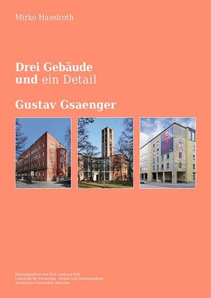 Haselroth, Mirko. Drei Gebäude und ein Detail - Gustav Gsaenger. Schiermeier, Franz, 2026.