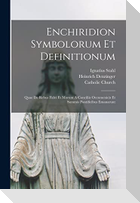 Enchiridion Symbolorum Et Definitionum: Quae De Rebus Fidei Et Morum A Conciliis Oecumenicis Et Summis Pontificibus Emanarunt