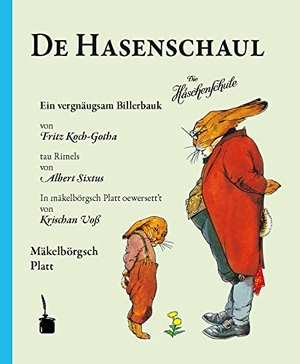 Sixtus, Albert. Die Häschenschule. De Hasenschaul - Die Häschenschule - Mecklenburger Platt. Edition Tintenfaß, 2021.