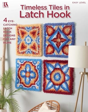 Leisure Arts. Timeless Tiles in Latch Hook - 4 Eye-Catching Latch Hook Designs for Any Home. C&T Publishing, 2024.