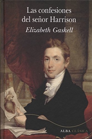 Gaskell, Elizabeth. Las confesiones del señor Harrison. Alba Editorial, 2018.