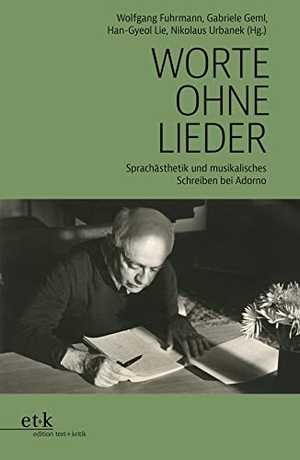 Fuhrmann, Wolfgang / Gabriele Geml et al (Hrsg.). Worte ohne Lieder - Sprachästhetik und musikalisches Schreiben bei Adorno. Edition Text + Kritik, 2024.