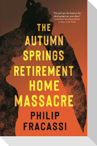 The Autumn Springs Retirement Home Massacre