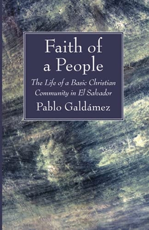 Galdámez, Pablo. Faith of a People. Wipf and Stock, 2021.