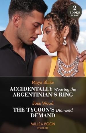 Blake, Maya / Joss Wood. Accidentally Wearing The Argentinian's Ring / The Tycoon's Diamond Demand. HarperCollins, 2024.