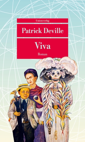 Deville, Patrick. Viva. Unionsverlag, 2019.
