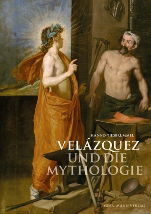 Tiesbrummel, Hanno. Velázquez und die Mythologie - Zur Entstehung von Sinn in Form und Präsenz. Gebrüder Mann Verlag, 2024.