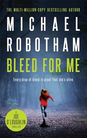 Robotham, Michael. Bleed For Me. Cassell, 2018.