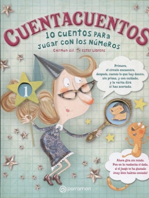 Gil, Carmen / Ester Llorens Artiola. Cuentacuentos : 10 cuentos para jugar con los números. Parramón, 2016.