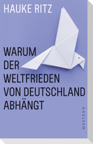 Warum der Weltfrieden von Deutschland abhängt