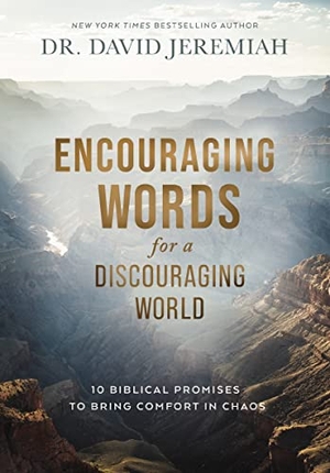 Jeremiah, David. Encouraging Words for a Discouraging World - 10 Biblical Promises to Bring Comfort in Chaos (a Devotional). Thomas Nelson, 2024.