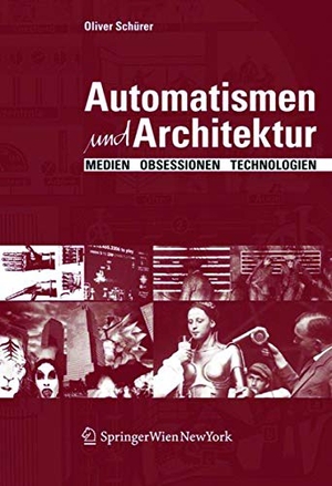 Schürer, Oliver. Automatismen und Architektur - Medien, Obsessionen, Technologien. Ambra Verlag, 2012.