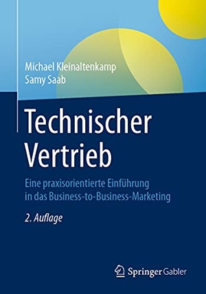 Saab, Samy / Michael Kleinaltenkamp. Technischer Vertrieb - Eine praxisorientierte Einführung in das Business-to-Business-Marketing. Springer Fachmedien Wiesbaden, 2021.