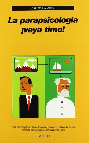 Álvarez, Carlos / Carlos J. Álvarez González. La parapsicología ¡vaya timo!. Laetoli, 2007.