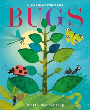 Teckentrup, Britta. Bugs: A Peek-Through Picture Book. DOUBLEDAY & CO, 2023.
