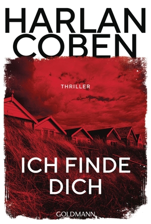 Coben, Harlan. Ich finde dich - Thriller - Die Rote Reihe: Das Beste, was Spannung zu bieten hat - Blutrot. Hochspannend. Streng limitiert.. Goldmann TB, 2026.