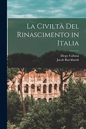 Burckhardt, Jacob / Diego Valbusa. La civiltà del rinascimento in Italia. LEGARE STREET PR, 2022.