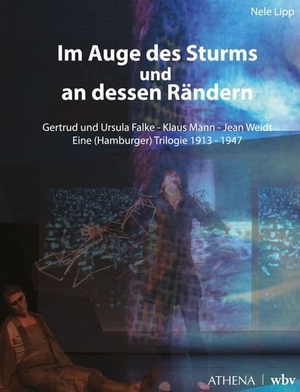 Lipp, Nele. Im Auge des Sturms und an dessen Rändern - Gertrud und Ursula Falke - Klaus Mann - Jean Weidt. Eine (Hamburger) Trilogie 1913-1947. wbv Media GmbH, 2026.