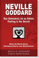 Neville Goddard - Das Geheimnis ist zu fühlen (Feeling is the Secret)