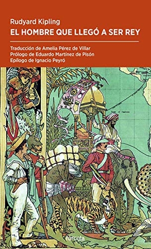 Kipling, Rudyard / Martínez De Pisón, Eduardo et al. El hombre que llegó a ser rey. Fórcola Ediciones, 2020.