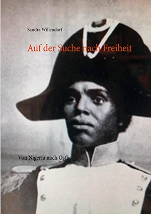 Willendorf, Sandra. Auf der Suche nach Freiheit - Von Nigeria nach Ostholstein. Books on Demand, 2020.