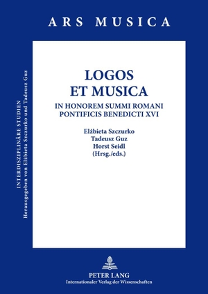 Szczurko, Elzbieta / Horst Seidl et al (Hrsg.). LOGOS ET MUSICA - In Honorem Summi Romani Pontificis Benedicti XVI. Peter Lang, 2012.