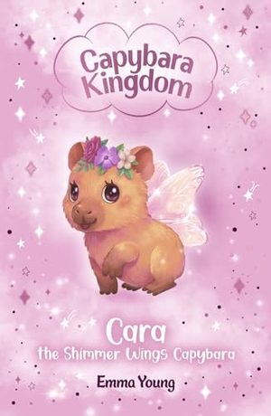 Young, Emma. Capybara Kingdom - Cara the Shimmer Wings Capybara. Scholastic, 2026.