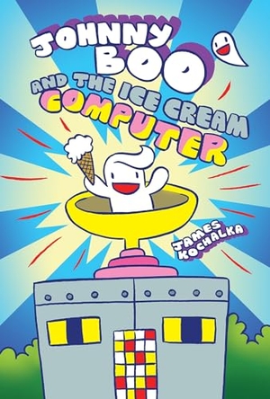 Kochalka, James. Johnny Boo and the Ice Cream Computer (Johnny Boo Book 8). Top Shelf Productions, 2018.