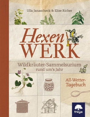 Janascheck, Ulla / Elise Richer. Hexenwerk - Kräutertagebuch. Freya Verlag, 2015.