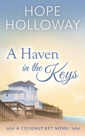 Holloway, Hope. A Haven in the Keys. South Street Publishing, 2023.