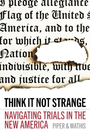 Mathis, David. Think It Not Strange: Navigating Trials in the New America. Touchladybirdlucky Studios, 2016.