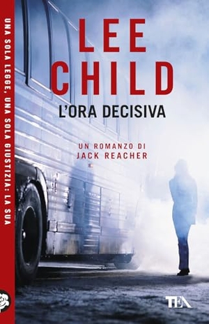 Child, Lee. L' ora decisiva. TEA, 2026.