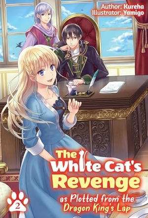 Kureha. The White Cat's Revenge as Plotted from the Dragon King's Lap: Volume 2 (Light Novel) - Volume 2. Yen Press, 2022.