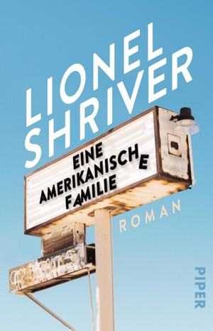 Shriver, Lionel. Eine amerikanische Familie - Roman. Piper Verlag GmbH, 2019.