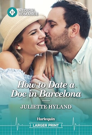 Hyland, Juliette. How to Date a Doc in Barcelona. Harlequin, 2026.