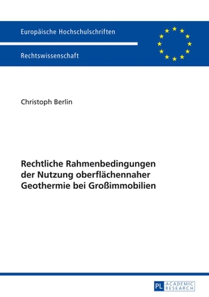 Berlin, Christoph. Rechtliche Rahmenbedingungen der Nutzung oberflächennaher Geothermie bei Großimmobilien. Peter Lang, 2014.