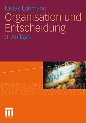 Luhmann, Niklas. Organisation und Entscheidung. VS Verlag für Sozialwissenschaften, 2011.