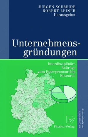 Leiner, Robert / Jürgen Schmude (Hrsg.). Unternehmensgründungen - Interdisziplinäre Beiträge zum Entrepreneurship Research. Physica-Verlag HD, 2012.