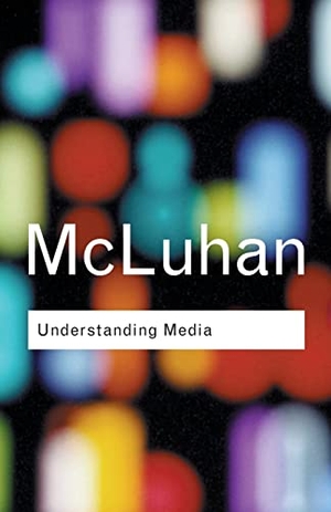McLuhan, Marshall. Understanding Media. Taylor & Francis Ltd, 2001.