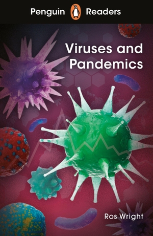 Wright, Ros. Penguin Readers Level 4: Viruses (ELT Graded Reader) - Abridged Edition. Penguin Random House Children's UK, 2021.