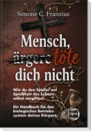 Mensch, töte dich nicht
