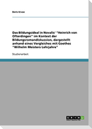 Das Bildungsideal in Novalis' "Heinrich von Ofterdingen" im Kontext der Bildungsromandiskussion, dargestellt anhand eines Vergleiches mit Goethes "Wilhelm Meisters Lehrjahre"