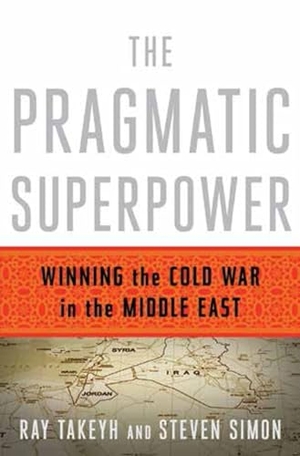 Takeyh, Ray / Steven Simon. The Pragmatic Superpower: Winning the Cold War in the Middle East. Blue Guides Limited of London, 2016.