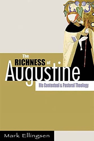Ellingsen, Mark. Richness of Augustine - His Contextual and Pastoral Theology. Westminster John Knox Press, 2005.
