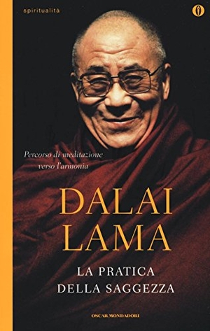 Gyatso Tenzin. La pratica della saggezza. Mondadori, 2016.
