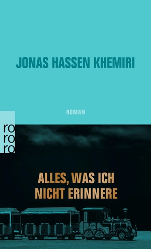 Khemiri, Jonas Hassen. Alles, was ich nicht erinnere. Rowohlt Taschenbuch, 2020.