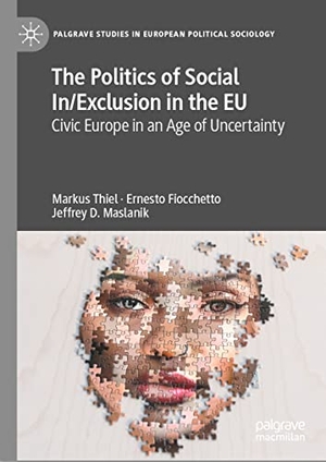 Thiel, Markus / Maslanik, Jeffrey D. et al. The Politics of Social In/Exclusion in the EU - Civic Europe in an Age of Uncertainty. Springer International Publishing, 2023.