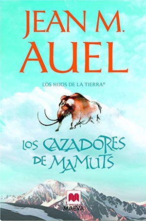 Auel, Jean M.. Los cazadores de mamuts. Maeva Ediciones, 2011.